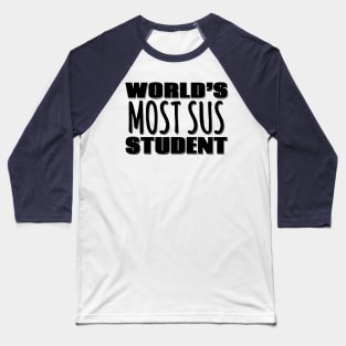 World's Most Sus Student Baseball T-Shirt